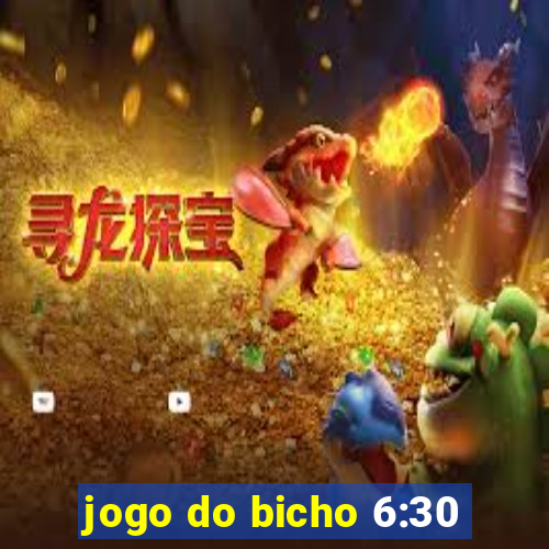 jogo do bicho 6:30